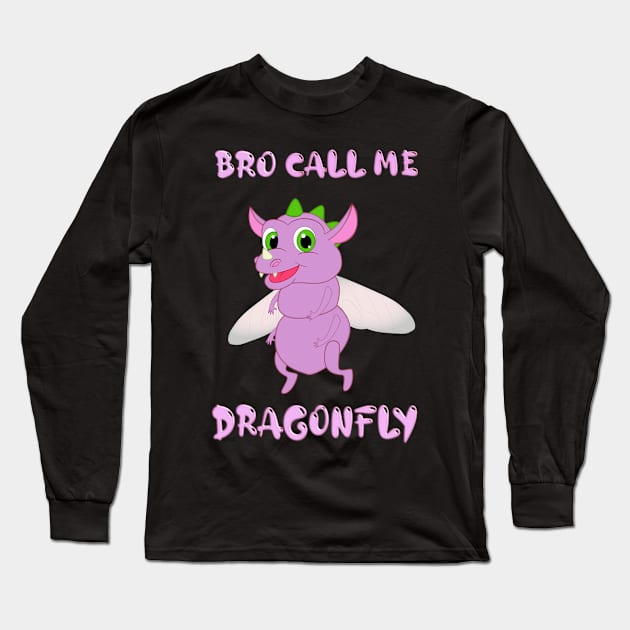 Bro call me dragonfly Long Sleeve T-Shirt by madrigenum